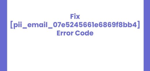 How to Fix [pii_email_07e5245661e6869f8bb4] Error Code in Ma