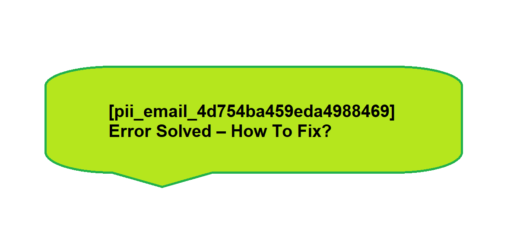 [pii_email_4d754ba459eda4988469] Error Solved – How To Fix